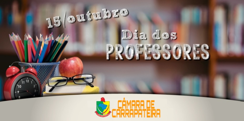 DIA DO PROFESSOR: CÂMARA MUNICIPAL DIVULGA MENSAGEM PARA O MAGISTÉRIO